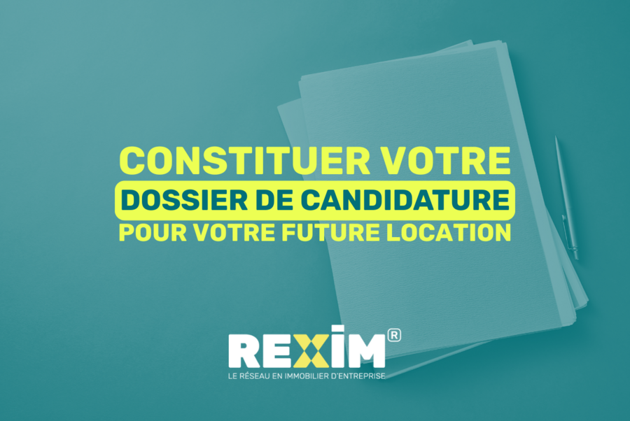 REXIM - comment-constituer-son-dossier-de-candidature-pour-louer-votre-futur-local-professionnel-en-france-immobilier-entreprise-pro-immo-location-vente-commerce-activite-bureaux-logistique-terrain-rexim-