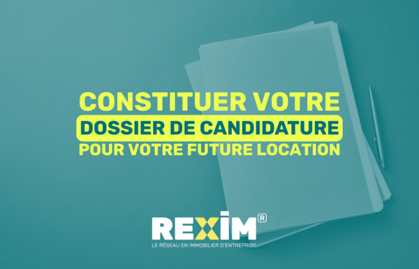 REXIM - comment-constituer-son-dossier-de-candidature-pour-louer-votre-futur-local-professionnel-en-france-immobilier-entreprise-pro-immo-location-vente-commerce-activite-bureaux-logistique-terrain-rexim-