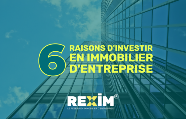 REXIM - 6-raisons-d-investir-en-immobilier-d-entreprise-rexim-reseau-en-immobilier-d-entreprise-france